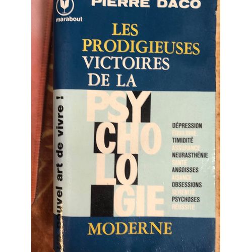 Pierre Daco Les Prodigieuses Victoires De La Psychologies Moderne Depression Equilibre Timidite Assurance Neurasthenie Sante Angoisses Aisance Obsessions Serenite Psychoses Reussite    