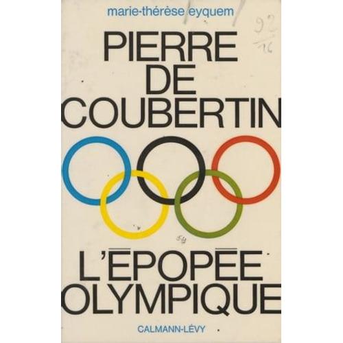 Pierre De Coubertin, Lpope Olympique   de Marie-Thrse Eyquem