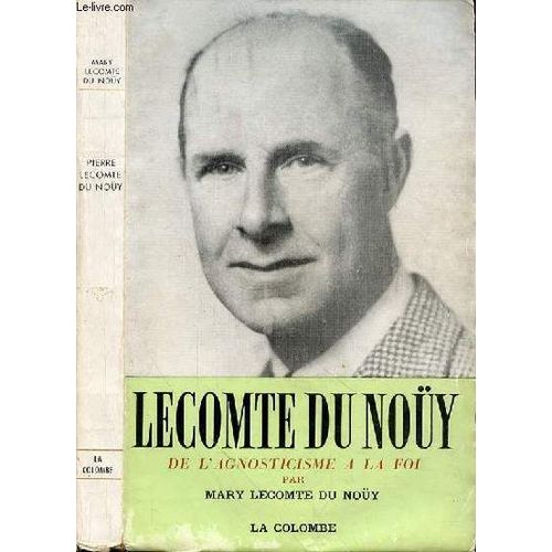 Pierre Du Noüy De L'agnosticisme A La Foi Rakuten