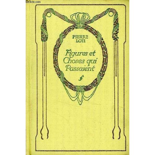 Figures Et Choses Qui Passaient   de pierre loti