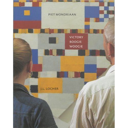 Piet Mondrian, Victory Boogie Woogie -  Piet And J.L. Lochner 2000, Published By Uitgeverij Waanders B.V. Zwolle Gemeentemuseum Den Haag   