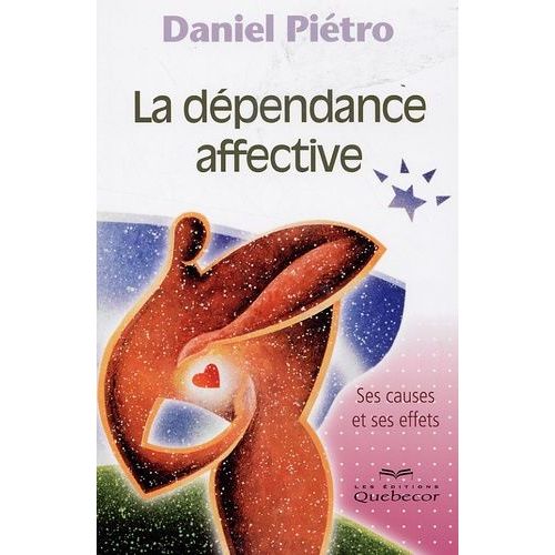 La Dpendance Affective - Ses Causes Et Ses Effets    Format Broch 