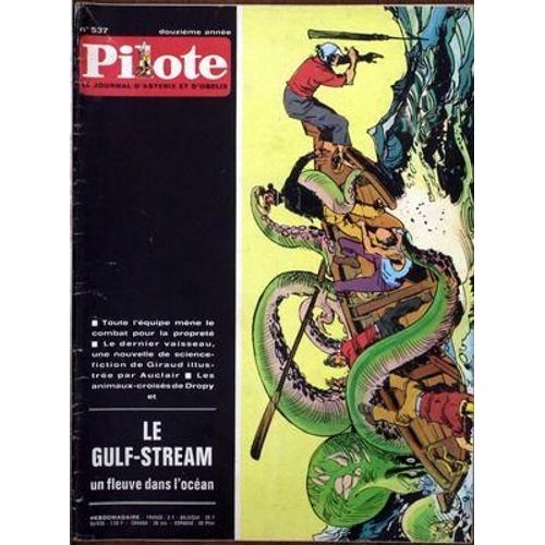 Pilote N 537 Du 19/02/1970 - Toute L'equipe Mene Lecombat Pour La Proprete -  Le Dernier Vaisseau  -   Une Nouvelle De Science-Fiction De Giraud Illustree Par Auclair  -  Les Animaux-Croises De Dropy  -  Le Gulf-Stream  -   Un Fleuve Dans L'ocean.