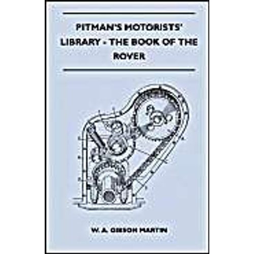Pitman's Motorists' Library - The Book Of The Rover - A Complete Guide To The 1933-1949 Four-Cylinder Models And The 1950-2 Six-Cylinder Model    Format Broch 