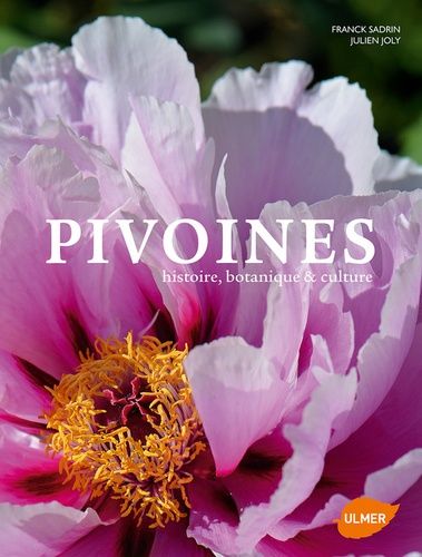 Pivoines - Histoire, Botanique & Culture   de Sadrin Franck  Format Reli 