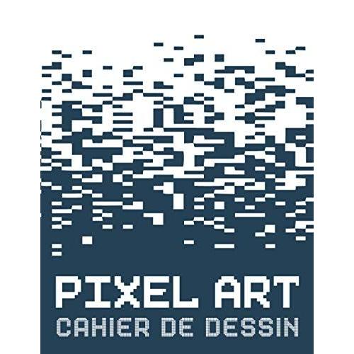 Pixel Art Cahier de Dessin: Livre Petits Carreaux Pour Les Amoureux d