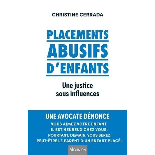 Placements Abusifs D'enfants - Une Justice Sous Influence   de Cerrada Christine  Format Beau livre 