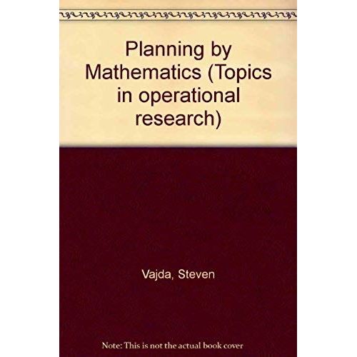 Planning By Mathematics (Topics In Operational Research)   de Steven Vajda  Format Broch 