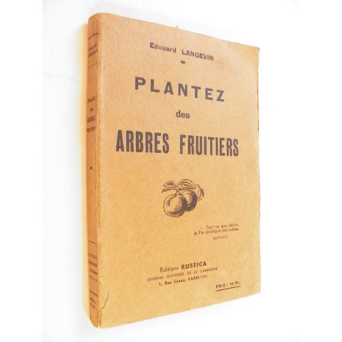 Plantez Des Arbres Fruitiers(1942) Edouard Langevin   de Edouard Langevin