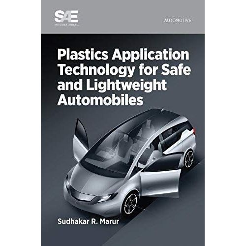 Plastics Application Technology For Safe And Lightweight Automobiles   de Sudhakar Marur  Format Reli 