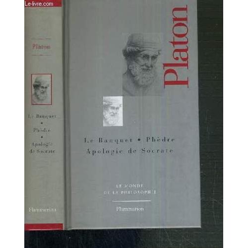 Platon - La Banquet - Phedre - Apologie De Socrate / Le Monde De La Philosophie N 1.   de PLATON  Format Reli 