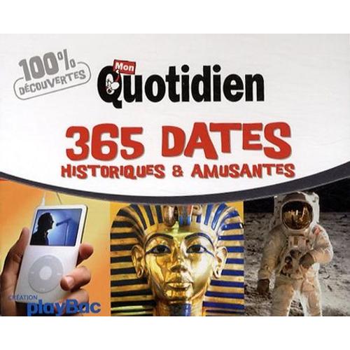 365 Dates Historiques Et Amusantes - Mon Quotidien   de Play Bac  Format Spiral 