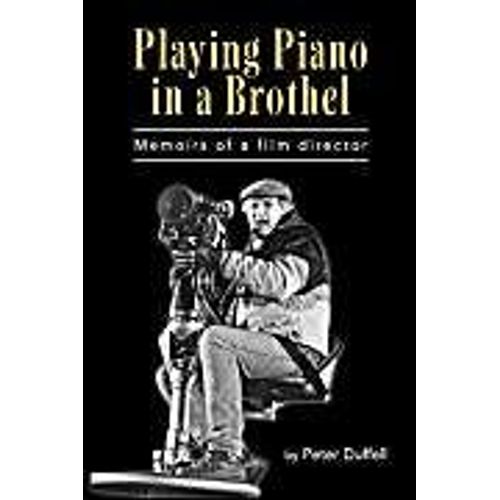 Playing Piano In A Brothel - M E M O I R S O F A F I L M D I R E C T O R    Format Broch 