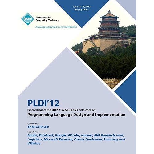 Pldi 12 Proceedings Of The 2012 Acm Sigplan Conference On Programming Language Design And Implementation    Format Broch 