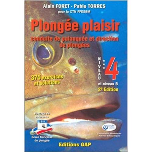 Plonge Plaisir Niveau 4+5 Conduite De Palanquee Et Direction De Plonge   de Alain Foret - Pablo Torres  Format Broch 