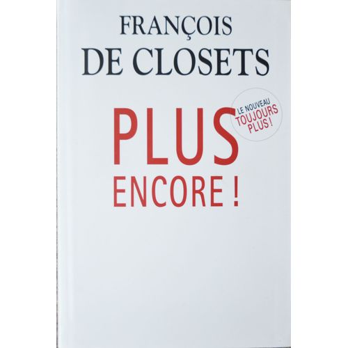 Plus Encore   de Franois De Closets  Format Broch 