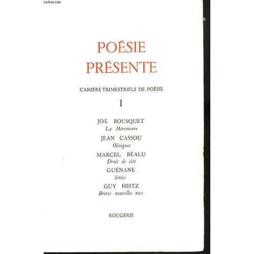 Poesie Presente. Cahiers Trimestriels De Poesie I. Joe Bousquet. La Miremeure/ Jean Cassou. Obseques/ Marcel Bealu. Droit De Cite/ Guenane. Stries/ Guy Heitz. Breves Nouvelles Nees.   de COLLECTIF 