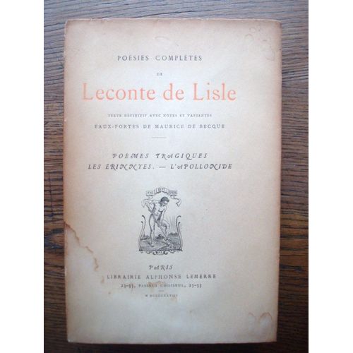 Posies Compltes De Leconte De Lisle. Texte Dfinitif Avec Notes Et Variantes. Eaux-Fortes De Maurice De Becque. Pomes Tragiques. Les Erinnyes. L'apollonide   de LECONTE DE LISLE  Format Auto dition 