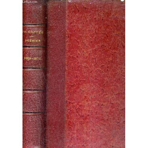 Poesies De Francois Coppee 1869 - 1874 - Les Humbles Ecrit Pendant Le Siege Plus De Sang Promenades Et Interieurs Le Cahier Rouge.   de franois coppee