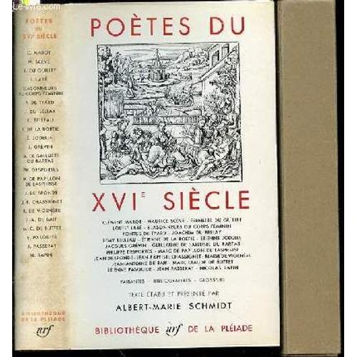 Poetes Du Xvi Eme Siecle - Variantes, Bibliographies, Glossaire. Texte Etabli Et Presente Par Albert-Marie Schmidt.   de COLLECTIF