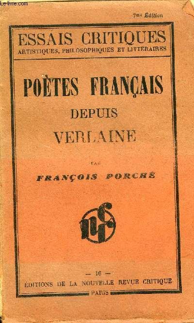 Poetes Francais Depuis Verlaine - Collection Essais Critiques Artistiques Philosophiques Et Litteraires.   de PORCHE FRANCOIS  Format Broch 