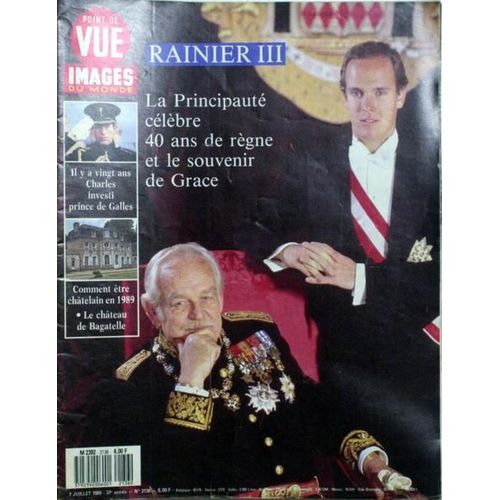 Point De Vue Images Du Monde N 2136 Du 07/07/1989 - Rainier Iii - La Principaute Celebre 40 Ans De Regne Et Grace. Il Y A 20 Ans Charles Investi Prince De Galles. Etre Chatelain En 1989 - Le Chateau De Bagatelle.