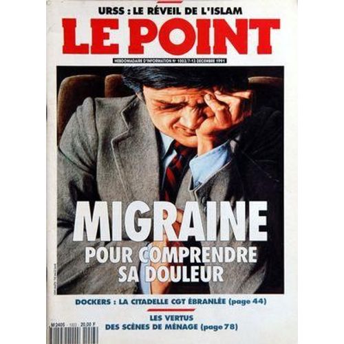 Point (Le) N 1003 Du 07/12/1991 - U.R.S.S.  -   Le Reveil De L'islam - Migraine  -   Pour Comprendre Sa Douleur - Dockers  -   La Citadelle Cgt Ebranlee - Les Vertus Des Scenes De Menage - Art Contemporain  -   Bernard Venet