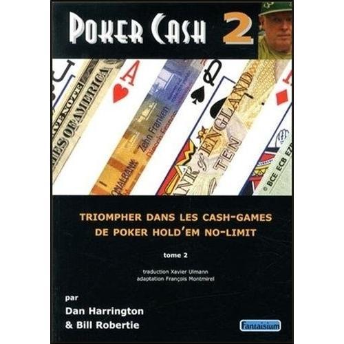 Poker Cash - Tome 2, Triompher Dans Les Cash Games De Poker Hold'em No-Limit   de dan harrington  Format Broch 