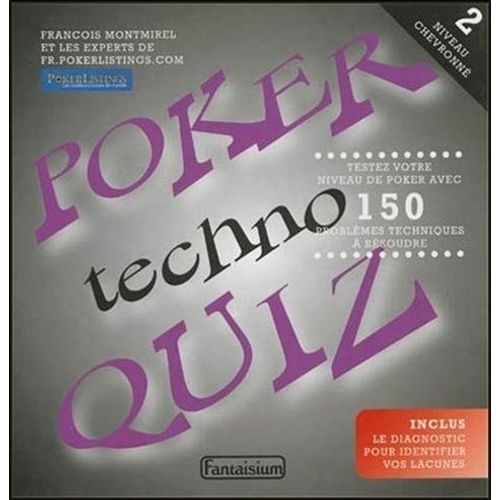 Poker Techno Quiz - Tome 2, Niveau Chevronn : Testez Votre Niveau De Poker Avec 150 Problmes Techniques  Rsoudre   de Montmirel Franois  Format Broch 