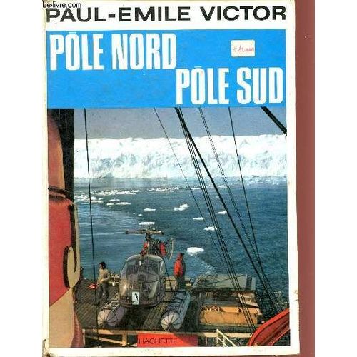 Pole Nord Pole Sud.   de paul-mile victor