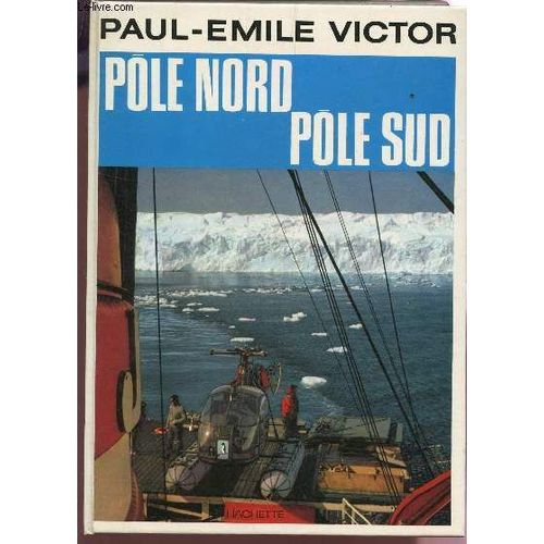 Pole Nord Pole Sud.   de paul-mile victor