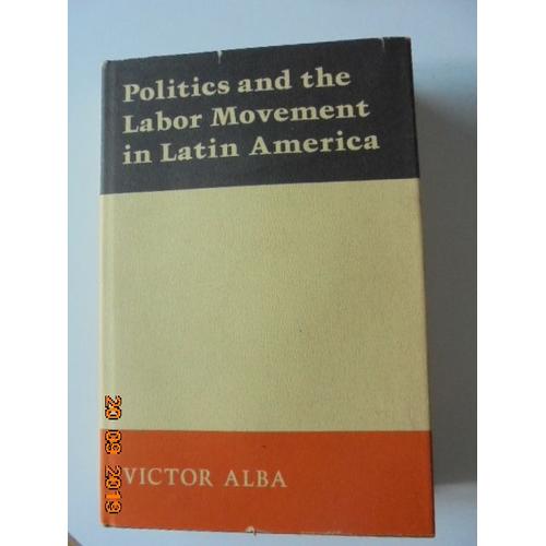 Politics And The Labor Movement In Latin America   de Victor Alba  Format Cartonn 