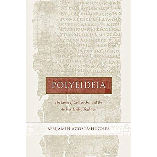 Polyeideia - The Iambi Of Callimachus & The Archaic Iambic Tradition   de Benjamin Acosta-Hughes  Format Reli 