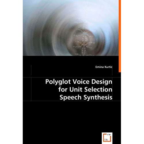 Polyglot Voice Design For Unit Selection Speech Synthesis   