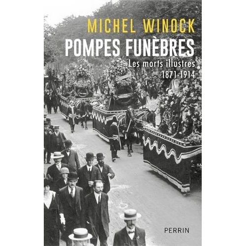 Pompes Funbres - Les Morts Illustres 1871-1914    Format Grand Format 