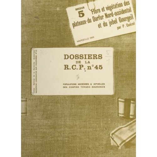 Populations Anciennes Et Actuelles Des Confins Tchado-Soudanais (5). Flore Et Vgtation Des Plateaux Du Darfur Nord-Occidental Et Du Jebel Gourgeil  