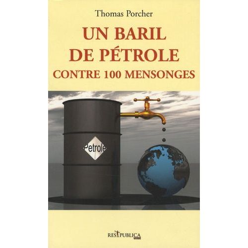 Un Baril De Ptrole Contre 100 Mensonges   de Porcher Thomas  Format Broch 