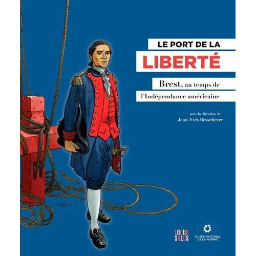 Le Port De La Libert - Brest, Au Temps De L'indpendance Amricaine   de Besselivre Jean-Yves  Format Broch 
