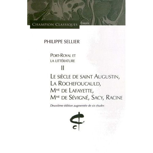 Port-Royal Et La Littrature - Tome 2, Le Sicle De Saint Augustin, La Rochefoucauld, Mme De Lafayette, Mme De Svign, Sacy, Racine    Format Broch 