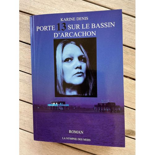 Porte 13 Sur Le Bassin D'arcachon   de Karine Denis 