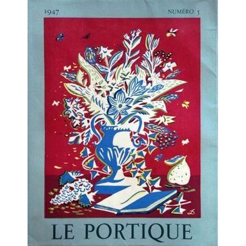 Portique (Le) N 5 Du 01/01/1947 - 1947 Les 1eres Oeuvres De Valery Par Charpentier - Arlequin Pr Charpentier - Pierre Falke Par Druart - Bonnard Illustrateur De La Fontaine Par Roger-Marx - Max Jacob Par Thome - Les Encyclopedies A Travers Les Ag...