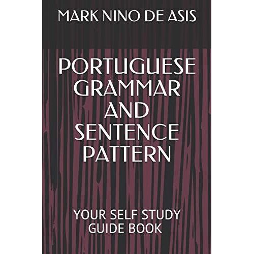 Portuguese Grammar And Sentence Pattern: Your Self Study Guide Book By Mark Nino De Asis (202005)    Format Broch 