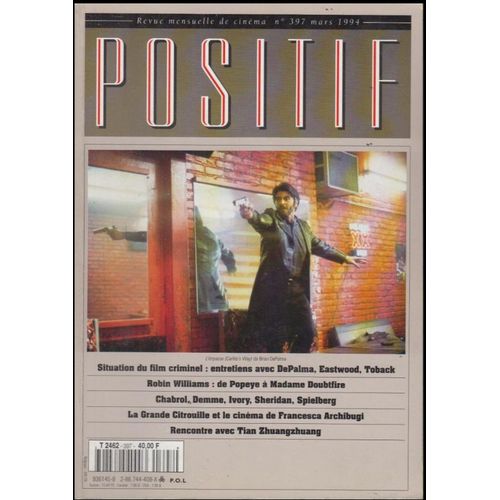 Positif N 397 _ Mars 1994 _ Dossier : Le Film Criminel : Entretiens Avec Brian De Palma, Clint Eastwood, James Toback / Robin Williams / Francesca Archibugi / Tian Zhuangzhuang
