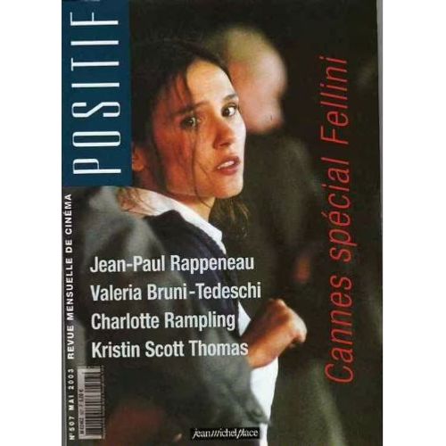 Positif N 507 _ Cannes Spcial Federico Fellini / Jean-Paul Rappeneau / Valeria Bruni Tedeschi / Charlotte Rampling / Kristin Scott Thomas (Revue 128 Pages) _ Mai 2003