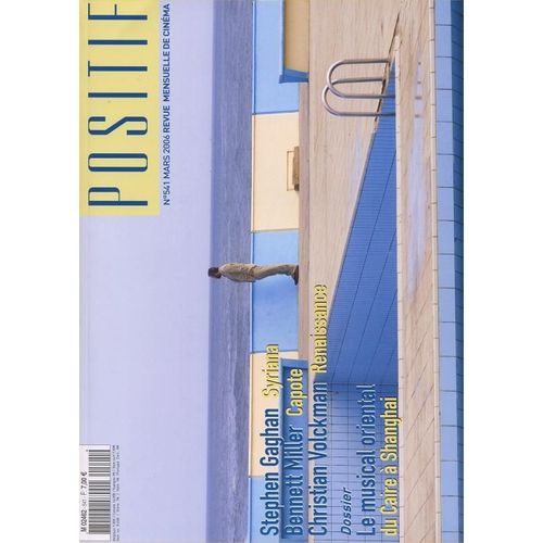 Positif N 541 _ Dossier : Le Musical Oriental Du Caire  Shanghai / Syriana : Stephen Gaghan / Capote : Benneth Mller / Renaissance : Christian Volckman _ (112 Pages) _ Mars 2006