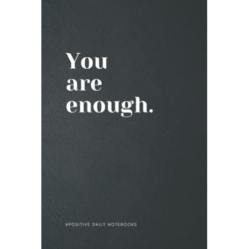 Positive Quote Notebook Lined A5 - You Are Enough: Blank Notebook For Writing, Taking Notes And Journaling | Perfect To The Office And Home | Birthday And Christmas Gift For Friend| 6