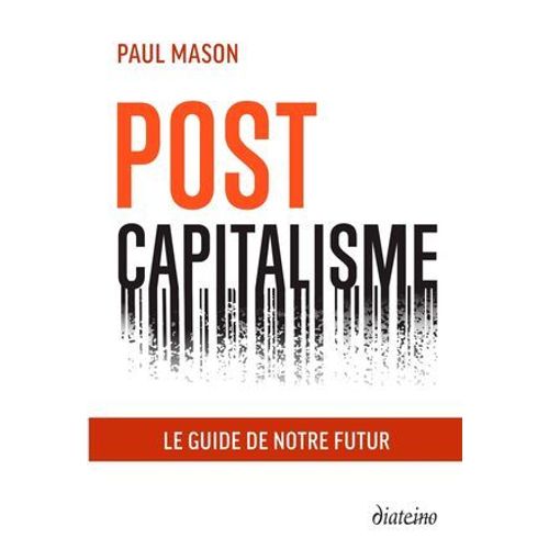 Postcapitalisme - Le Guide De Notre Futur  