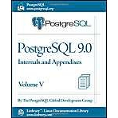 Postgresql 9.0 Official Documentation - Volume V. Internals And Appendixes    Format Broch 