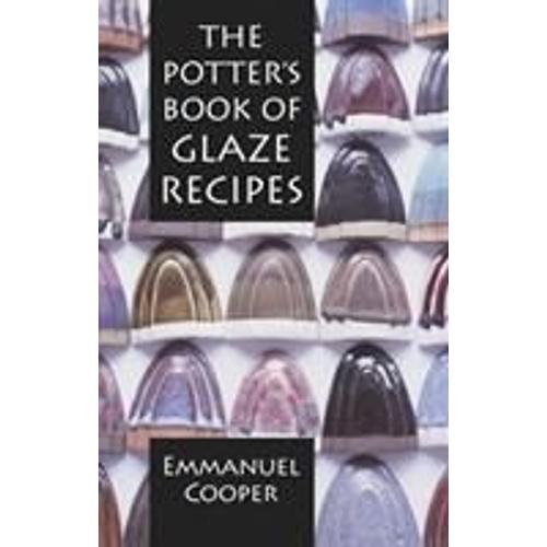 The Potter's Book Of Glaze Recipes   de Emmanuel Cooper  Format Reli 