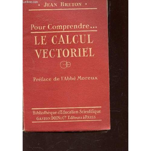 Pour Comprendre Le Calcul Vectoriel  / Collection Pour Comprendre - Bibliotheque D'education Scientifique.   de jean breton